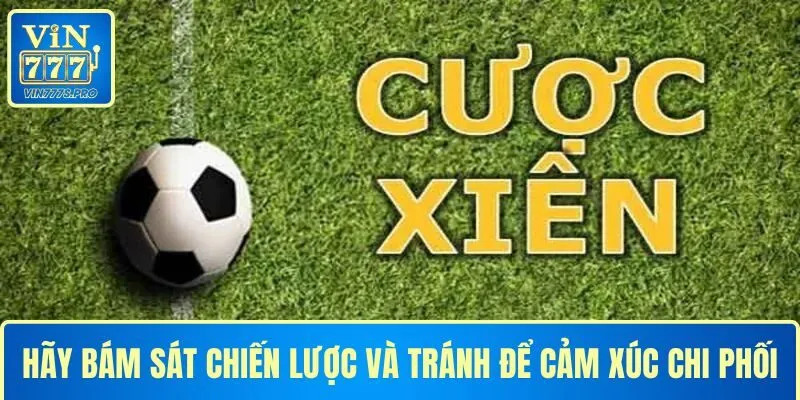 Hãy bám sát chiến lược và tránh để cảm xúc chi phối