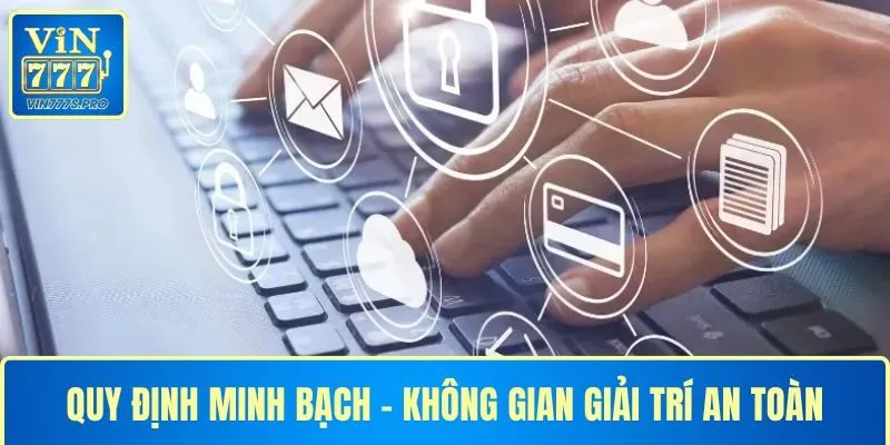 Quy định minh bạch và an toàn giải trí 