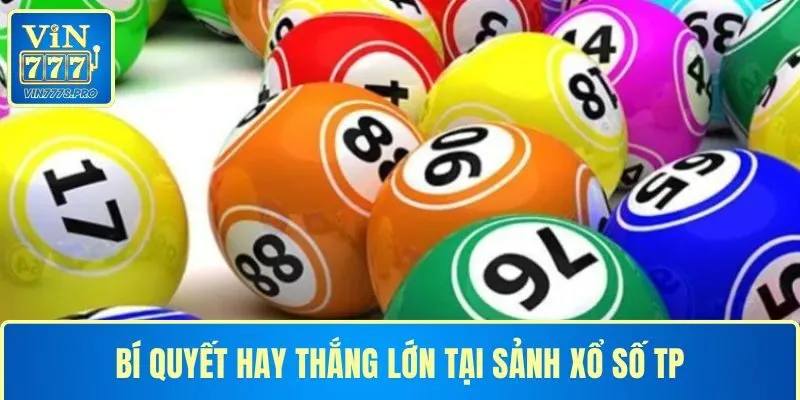 Bí quyết hay thắng lớn tại sảnh xổ số TP