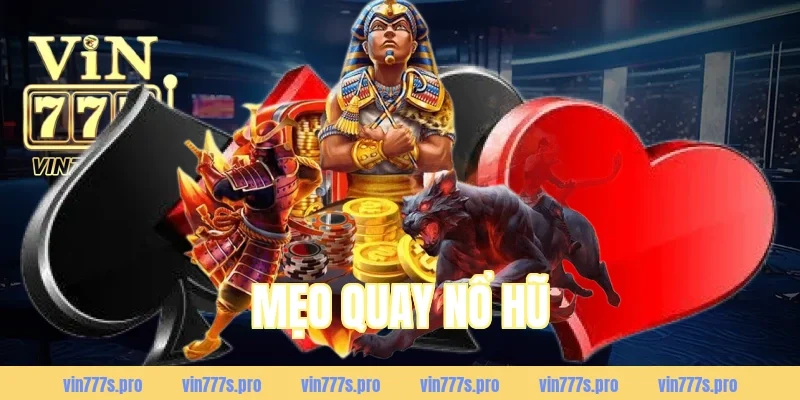 MẸO QUAY NỔ HŨ HIỆU QUẢ – TĂNG TỶ LỆ TRÚNG LỚN 12