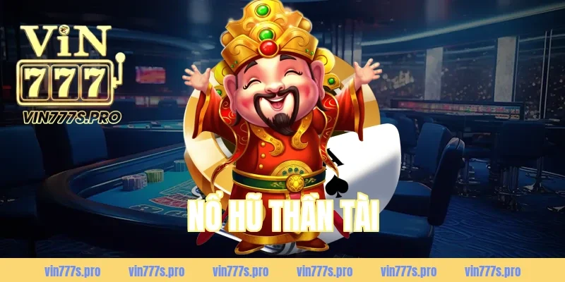 NỔ HŨ THẦN TÀI LÀ GÌ? CÁCH CHƠI VÀ MẸO DỄ NỔ 16